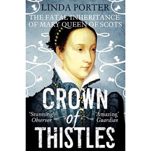 Crown of Thistles: The Fatal Inheritance of Mary Queen of Scots