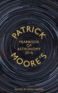 Patrick Moore's Yearbook of Astronomy 2016 (Macm01 120319)