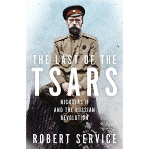 The Last of the Tsars: Nicholas II and the Russian Revolution