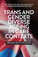 Trans and Gender Diverse Ageing in Care Contexts
