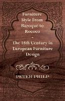Furniture Style From Baroque to Rococo - The 18th Century in European Furniture Design