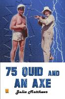 75 Quid and An Axe (George Got Gumption)