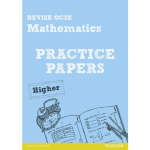 Revise GCSE Mathematics Practice Papers Higher (REVISE GCSE Maths Papers)