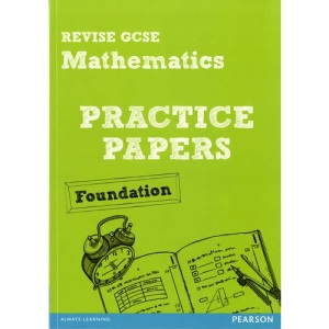 Revise GCSE Mathematics Practice Papers Foundation (REVISE GCSE Maths Papers)