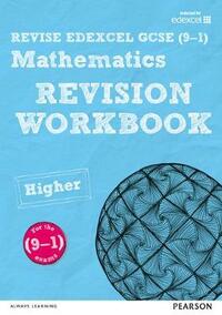 Revise Edexcel GCSE (9-1) Mathematics Higher Revision Workbook: For the New 2015 Qualifications (REVISE Edexcel GCSE Maths 2015)