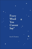 Every Word You Cannot Say
