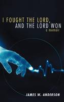 I Fought the Lord, and the Lord Won