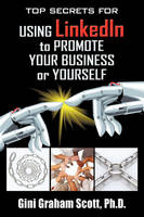 Top Secrets for Using LinkedIn to Promote Your Business or Yourself