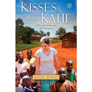 Kisses from Katie: A Story of Relentless Love and Redemption