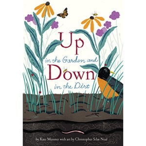 Up in the Garden and Down in the Dirt: (Spring Books for Kids, Gardening for Kids, Preschool Science Books, Children's Nature Books): 1 (Over and Under)