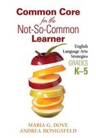 Common Core for the Not-So-Common Learner, Grades K-5