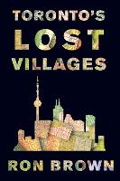 Toronto's Lost Villages