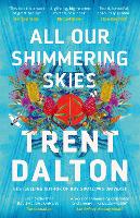 All Our Shimmering Skies: An extraordinary novel from the beloved bestselling award winning author of BOY SWALLOWS UNIVERSE and LOLA IN THE MIRROR