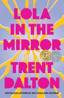 Lola in the Mirror: The heartbreaking and inspiring new novel from the award-winning author of Australia's favourite bestsellers Boy Swallows Universe, Love Stories and All Our Shimmering Skies