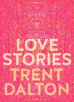 Love Stories: Uplifting True Stories about Love from the Internationally Bestselling Author of Boy Swallows Universe