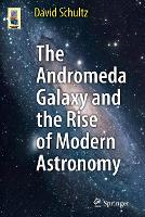 The Andromeda Galaxy and the Rise of Modern Astronomy