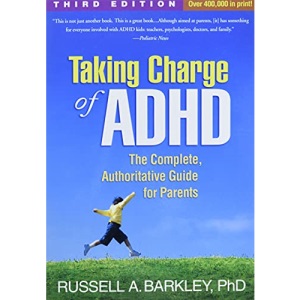Taking Charge of ADHD, Third Edition: The Complete, Authoritative Guide for Parents