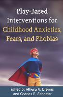 Play-Based Interventions for Childhood Anxieties, Fears, and Phobias