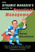 The Dynamic Manager's Guide To Practical Management