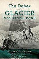The Father of Glacier National Park