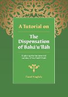 A Tutorial on the Dispensation of Bahá'u'lláh
