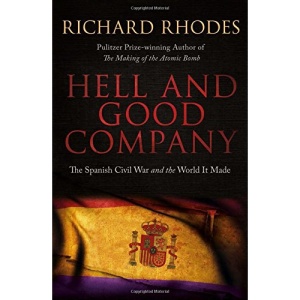 Hell and Good Company: The Spanish Civil War and the World it Made