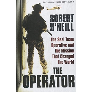 The Operator: The Seal Team Operative And The Mission That Changed The World