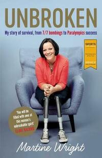 Unbroken: My story of survival from 7/7 Bombings to Paralympic success