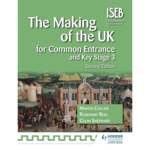 The Making of the UK for Common Entrance and Key Stage 3 2nd edition: 4 (History for Common Entrance)