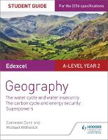 Edexcel A-level Year 2 Geography Student Guide 3: The Water Cycle and Water Insecurity; The Carbon Cycle and Energy Security; Superpowers