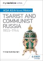 My Revision Notes: AQA AS/A-level History: Tsarist and Communist Russia, 1855-1964