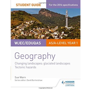 WJEC/Eduqas AS/A-level Geography Student Guide 3: Glaciated Landscapes; Tectonic Hazards (Georgaphy As/a Year 1)