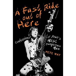 A Fast Ride Out of Here: Confessions of Rock's Most Dangerous Man