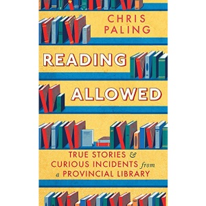Reading Allowed: True Stories and Curious Incidents from a Provincial Library