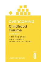 Overcoming Childhood Trauma 2nd Edition