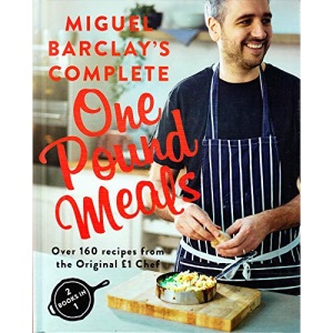 Miguel Barclay's Complete One Pound Meals (2 books in 1) - Over 160 Recipes from the Original £1 Chef