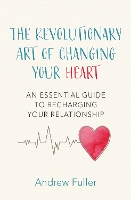 The Revolutionary Art of Changing Your Heart