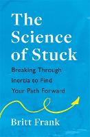 The Science of Stuck: Breaking Through Inertia to Find Your Path Forward