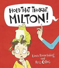 Hold That Thought, Milton! (Picture Books)