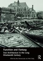 Function and Fantasy: Iron Architecture in the Long Nineteenth Century