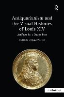 Antiquarianism and the Visual Histories of Louis XIV