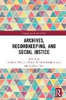 Archives, Recordkeeping and Social Justice