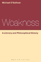 Weakness: A Literary and Philosophical History