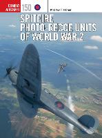 Spitfire Photo-Recce Units of World War 2