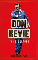 Don Revie: The Biography