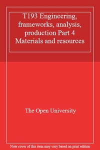 T193 Engineering, frameworks, analysis, production Part 4 Materials and resources