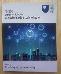 TM255 Communication and information technologies Block 1 Enquiring and Communicating