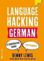 LANGUAGE HACKING GERMAN (Learn How to Speak German - Right Away)