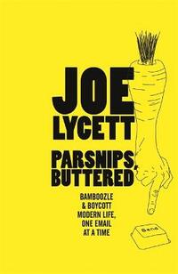 Parsnips, Buttered: How to win at modern life, one email at a time