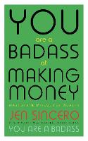 You Are a Badass at Making Money